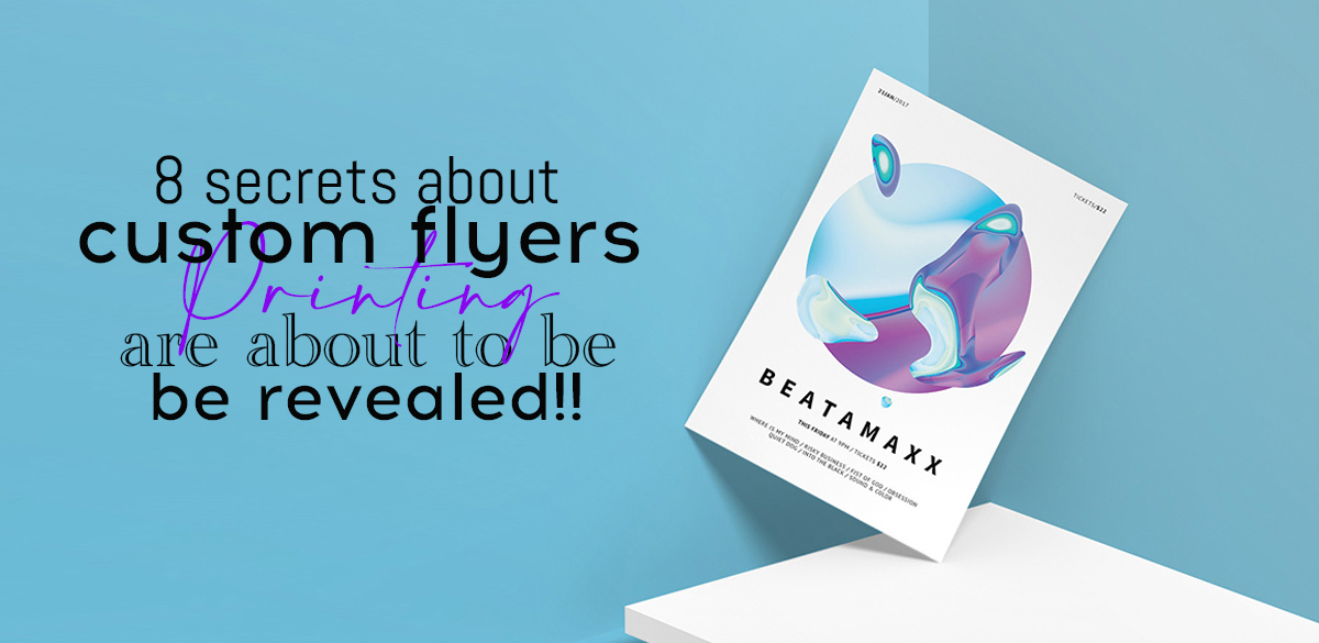 8-secrets-about-custom-flyers-Printing-are-about-to-be-revealed!!